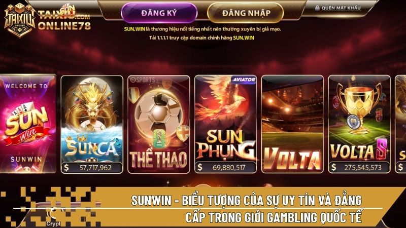 Sunwin - Biểu tượng của sự uy tín và đẳng cấp trong giới Gambling quốc tế